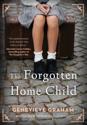 The forgotten home child : a novel