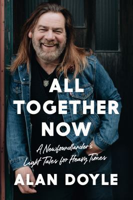 All together now : a Newfoundlander's light tales for heavy times