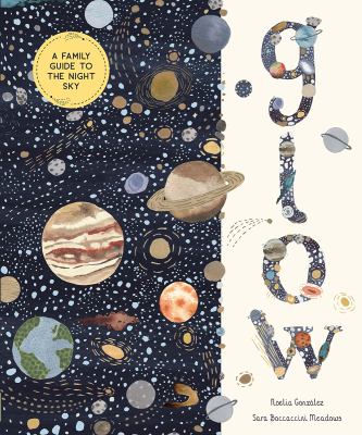 Glow : a family guide to the night sky