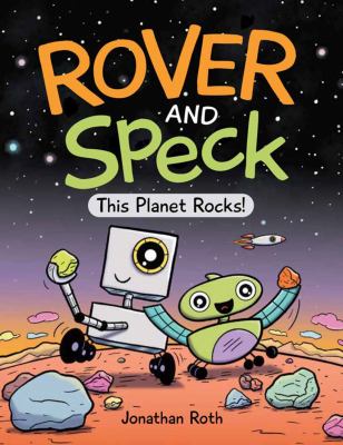 Rover and Speck. : this planet rocks! 1, This planet rocks! /