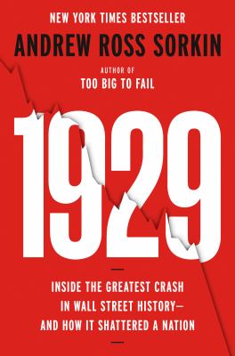 1929 : inside the greatest crash in Wall Street history - and how it shattered a nation